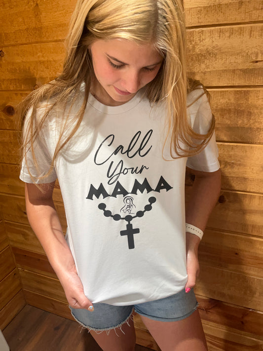 Call Your Mama- Bella + Canvas T Shirt Unisex